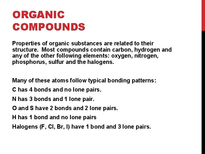 ORGANIC COMPOUNDS Properties of organic substances are related to their structure. Most compounds contain