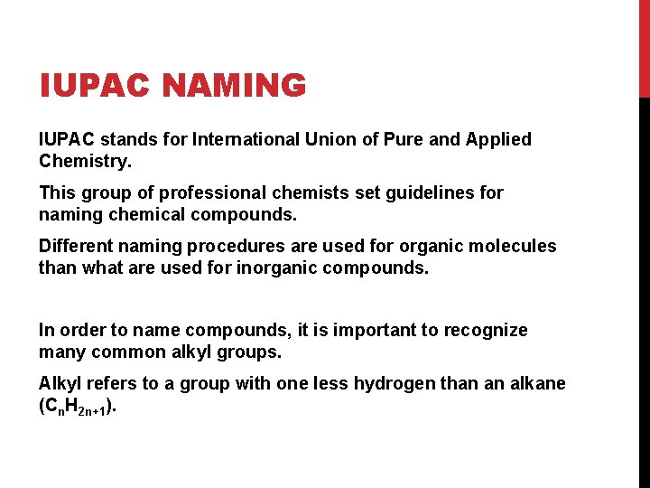 IUPAC NAMING IUPAC stands for International Union of Pure and Applied Chemistry. This group