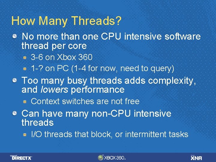 How Many Threads? No more than one CPU intensive software thread per core 3