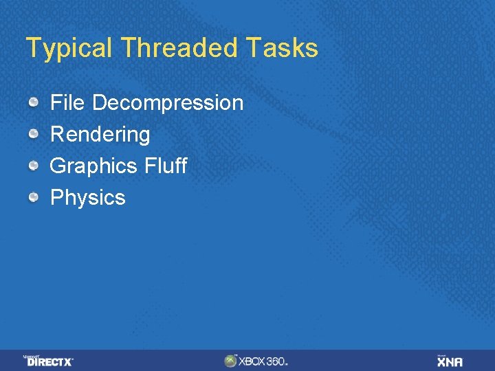 Typical Threaded Tasks File Decompression Rendering Graphics Fluff Physics 