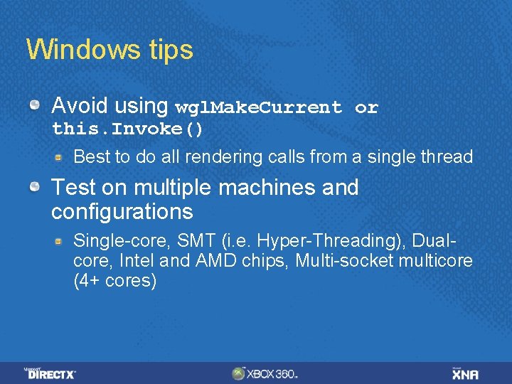 Windows tips Avoid using wgl. Make. Current or this. Invoke() Best to do all Windows tips Avoid using wgl. Make. Current or this. Invoke() Best to do all