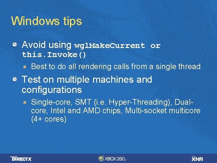 Windows tips Avoid using wgl. Make. Current or this. Invoke() Best to do all