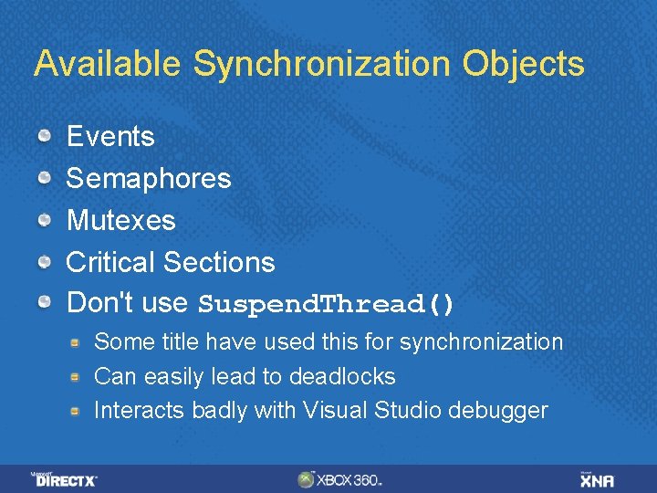 Available Synchronization Objects Events Semaphores Mutexes Critical Sections Don't use Suspend. Thread() Some title