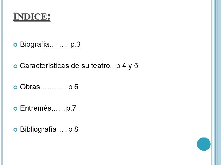 ÍNDICE: Biografía……. . p. 3 Características de su teatro. . p. 4 y 5