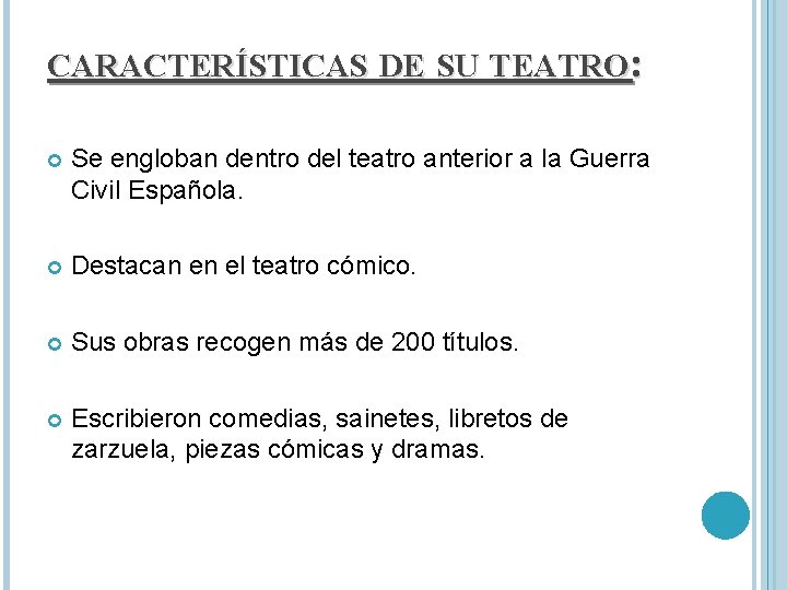 CARACTERÍSTICAS DE SU TEATRO: Se engloban dentro del teatro anterior a la Guerra Civil
