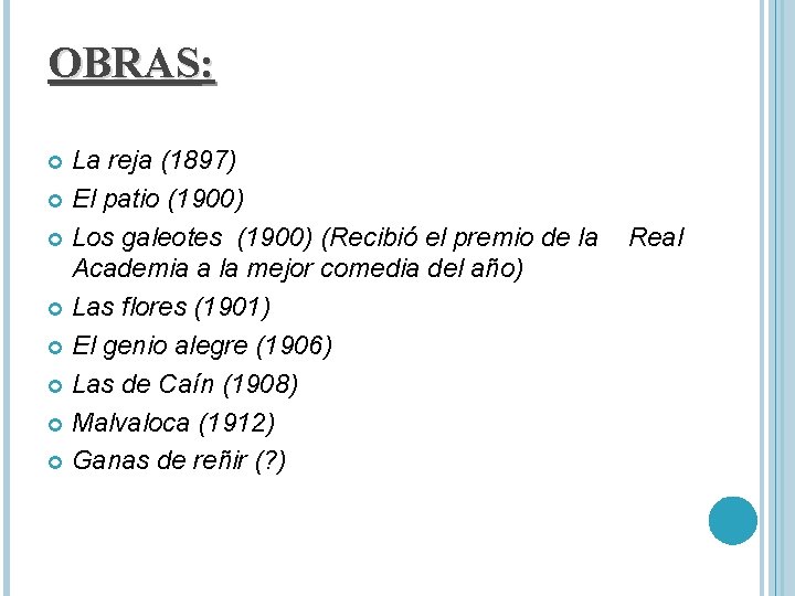 OBRAS: La reja (1897) El patio (1900) Los galeotes (1900) (Recibió el premio de