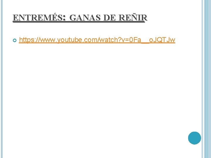ENTREMÉS: GANAS DE REÑIR https: //www. youtube. com/watch? v=0 Fa__o. JQTJw 
