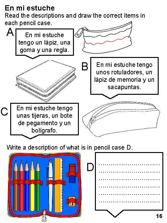 En mi estuche Read the descriptions and draw the correct items in each pencil