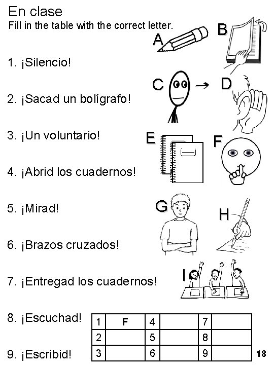 En clase Fill in the table with the correct letter. B A 1. ¡Silencio!