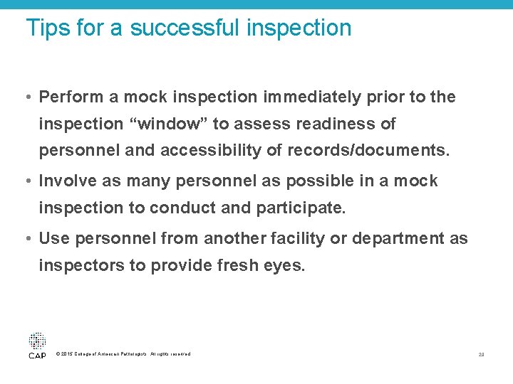 Tips for a successful inspection • Perform a mock inspection immediately prior to the