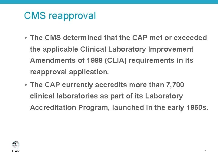 CMS reapproval • The CMS determined that the CAP met or exceeded the applicable