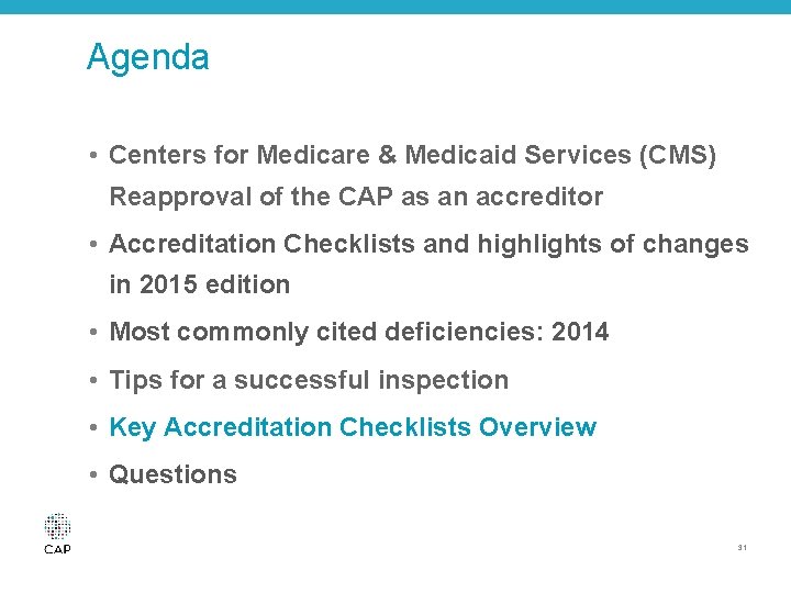 Agenda • Centers for Medicare & Medicaid Services (CMS) Reapproval of the CAP as