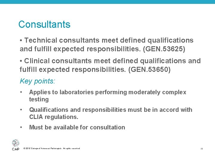 Consultants • Technical consultants meet defined qualifications and fulfill expected responsibilities. (GEN. 53625) •