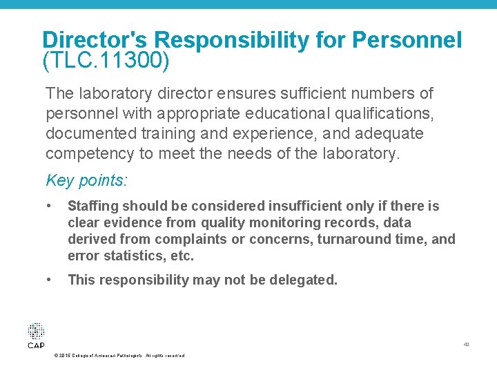 Director's Responsibility for Personnel (TLC. 11300) The laboratory director ensures sufficient numbers of personnel