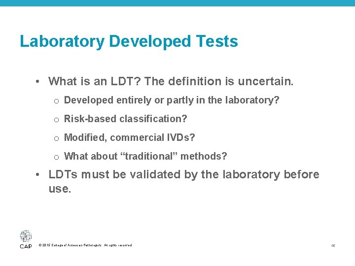 Laboratory Developed Tests • What is an LDT? The definition is uncertain. o Developed