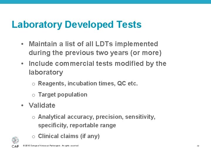 Laboratory Developed Tests • Maintain a list of all LDTs implemented during the previous