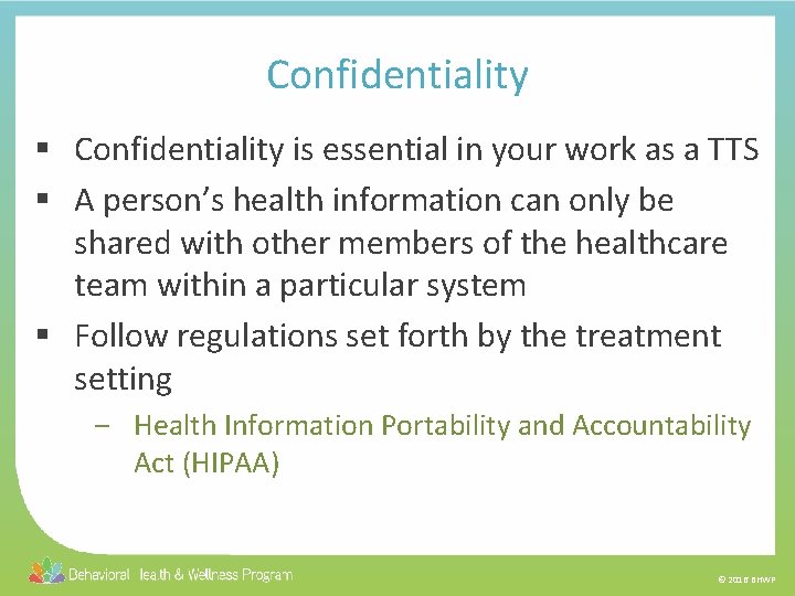 Confidentiality § Confidentiality is essential in your work as a TTS § A person’s