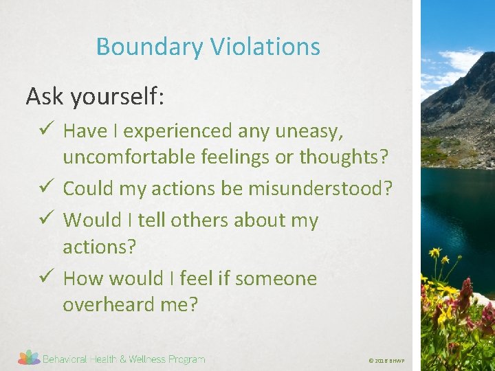 Boundary Violations Ask yourself: ü Have I experienced any uneasy, uncomfortable feelings or thoughts?