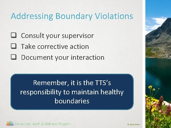 Addressing Boundary Violations q Consult your supervisor q Take corrective action q Document your