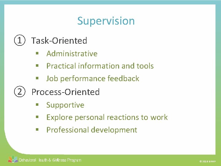 Supervision ① Task-Oriented § Administrative § Practical information and tools § Job performance feedback