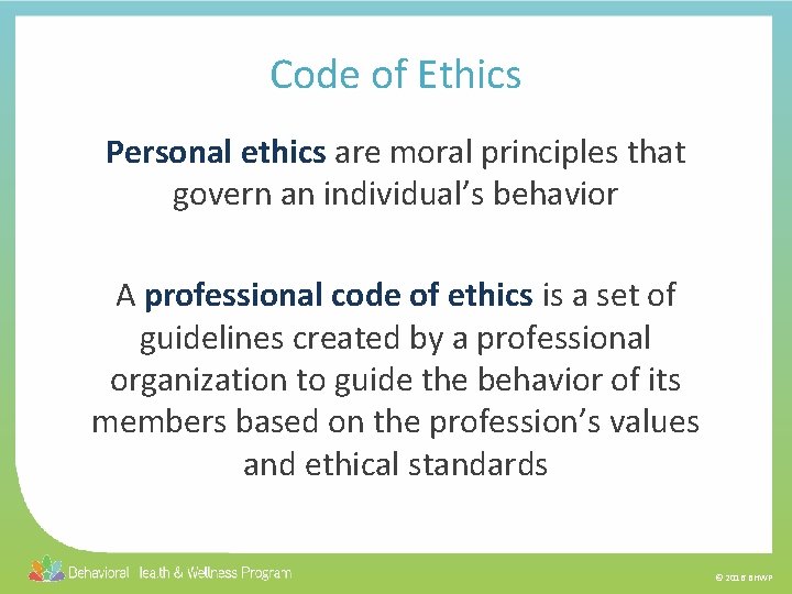 Code of Ethics Personal ethics are moral principles that govern an individual’s behavior A