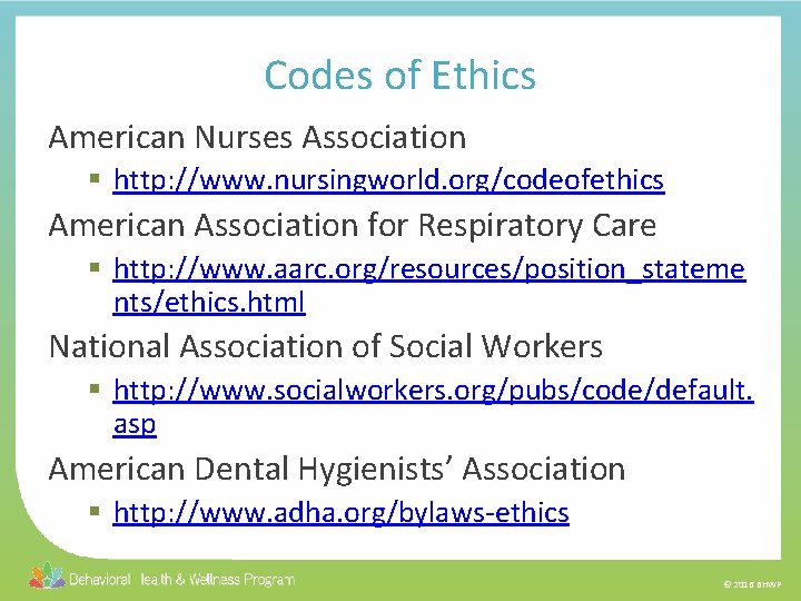 Codes of Ethics American Nurses Association § http: //www. nursingworld. org/codeofethics American Association for