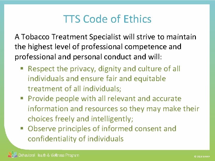 TTS Code of Ethics A Tobacco Treatment Specialist will strive to maintain the highest