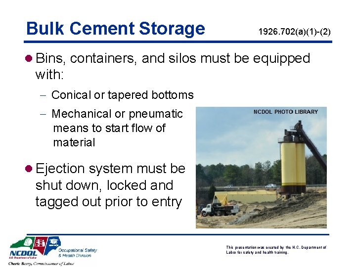 Bulk Cement Storage 1926. 702(a)(1)-(2) l Bins, containers, and silos must be equipped with: