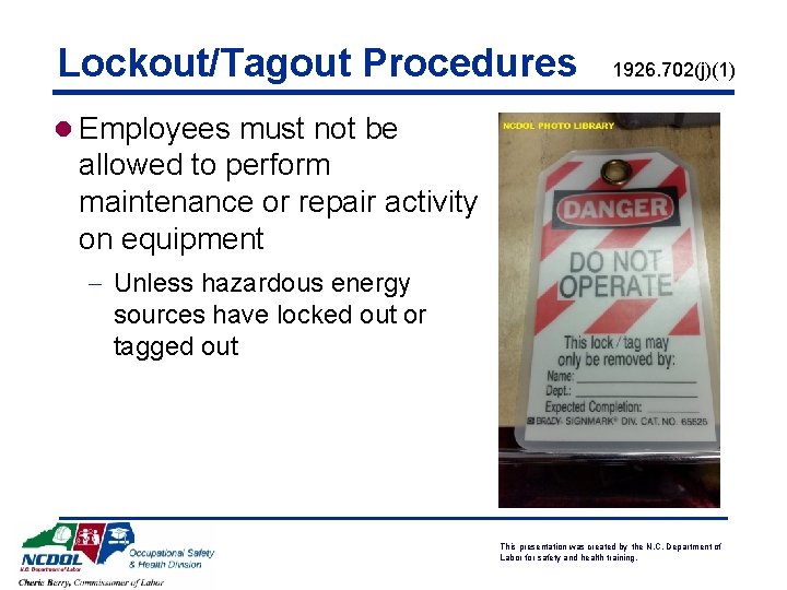 Lockout/Tagout Procedures 1926. 702(j)(1) l Employees must not be allowed to perform maintenance or