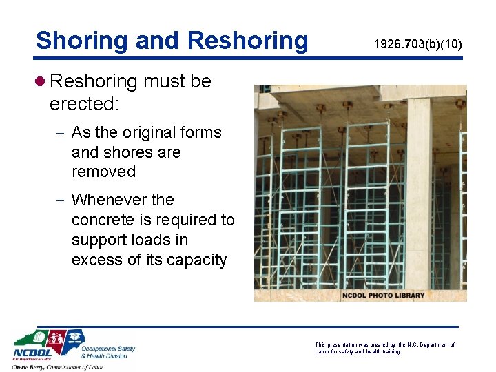 Shoring and Reshoring 1926. 703(b)(10) l Reshoring must be erected: - As the original