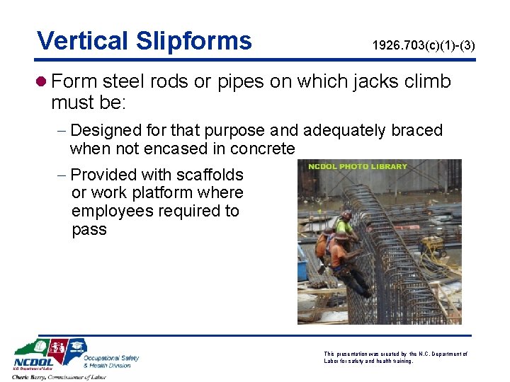 Vertical Slipforms 1926. 703(c)(1)-(3) l Form steel rods or pipes on which jacks climb