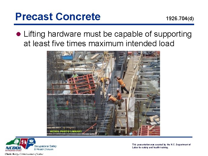 Precast Concrete 1926. 704(d) l Lifting hardware must be capable of supporting at least