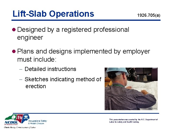 Lift-Slab Operations 1926. 705(a) l Designed by a registered professional engineer l Plans and