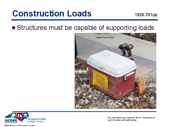 Construction Loads 1926. 701(a) l Structures must be capable of supporting loads This presentation