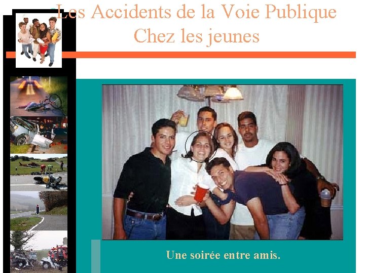 Les Accidents de la Voie Publique Chez les jeunes Une soirée entre amis. 