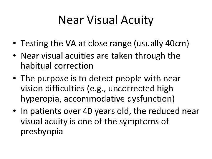 Near Visual Acuity • Testing the VA at close range (usually 40 cm) •