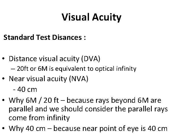 Visual Acuity Standard Test Disances : • Distance visual acuity (DVA) – 20 ft