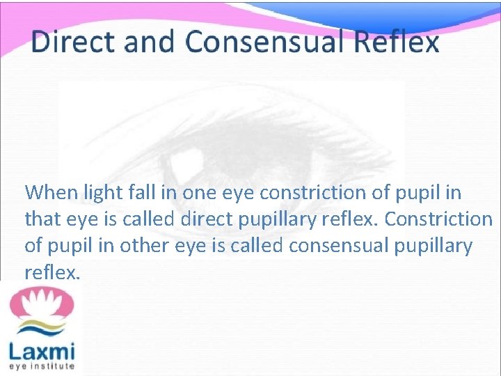 When light fall in one eye constriction of pupil in that eye is called