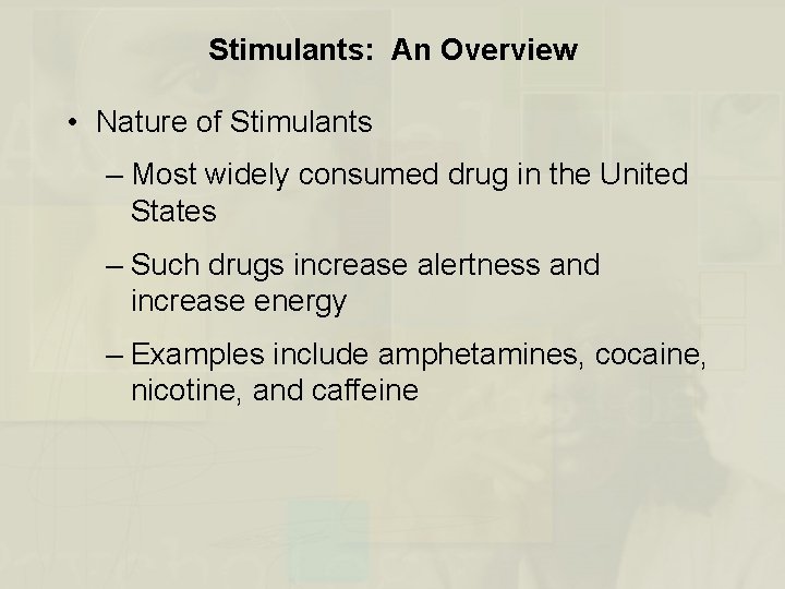 Stimulants: An Overview • Nature of Stimulants – Most widely consumed drug in the