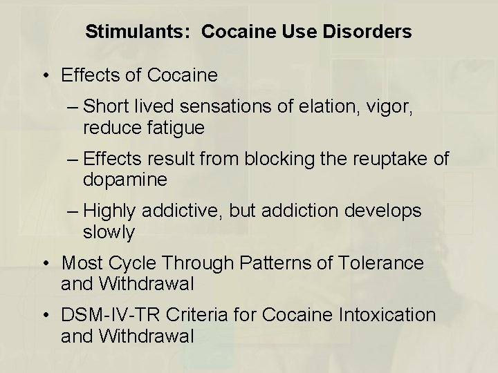 Stimulants: Cocaine Use Disorders • Effects of Cocaine – Short lived sensations of elation,