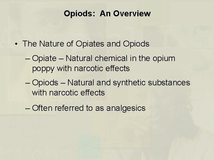 Opiods: An Overview • The Nature of Opiates and Opiods – Opiate – Natural