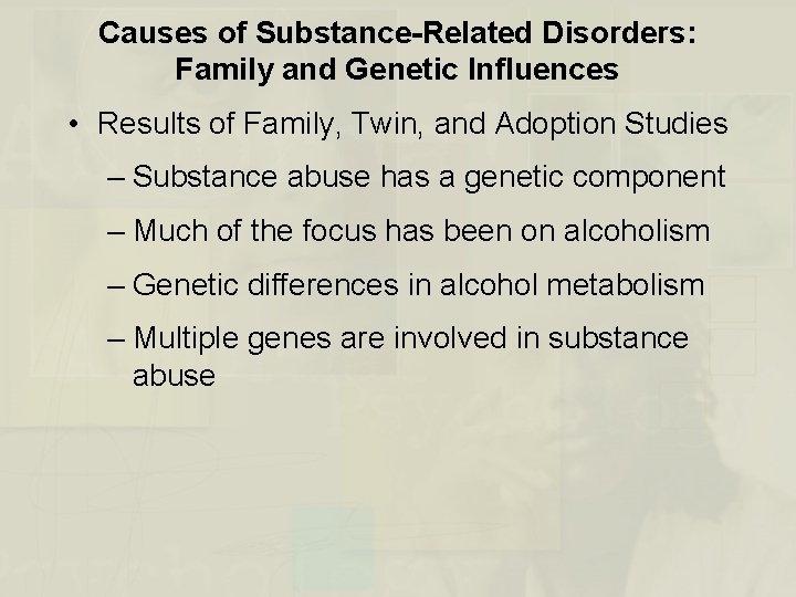 Causes of Substance-Related Disorders: Family and Genetic Influences • Results of Family, Twin, and