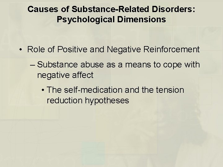 Causes of Substance-Related Disorders: Psychological Dimensions • Role of Positive and Negative Reinforcement –