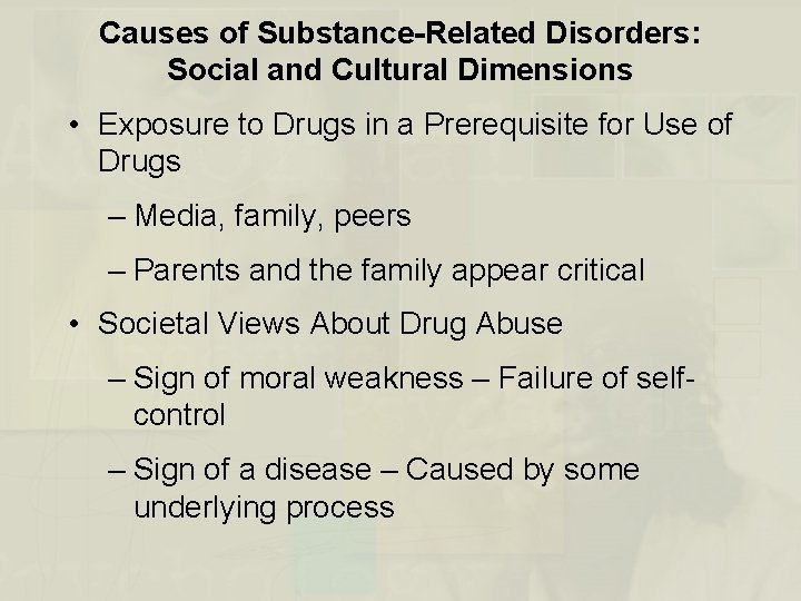 Causes of Substance-Related Disorders: Social and Cultural Dimensions • Exposure to Drugs in a