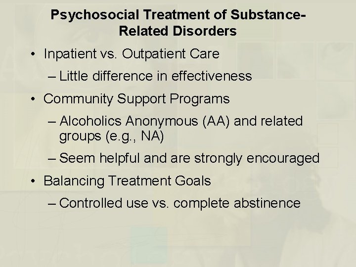 Psychosocial Treatment of Substance. Related Disorders • Inpatient vs. Outpatient Care – Little difference