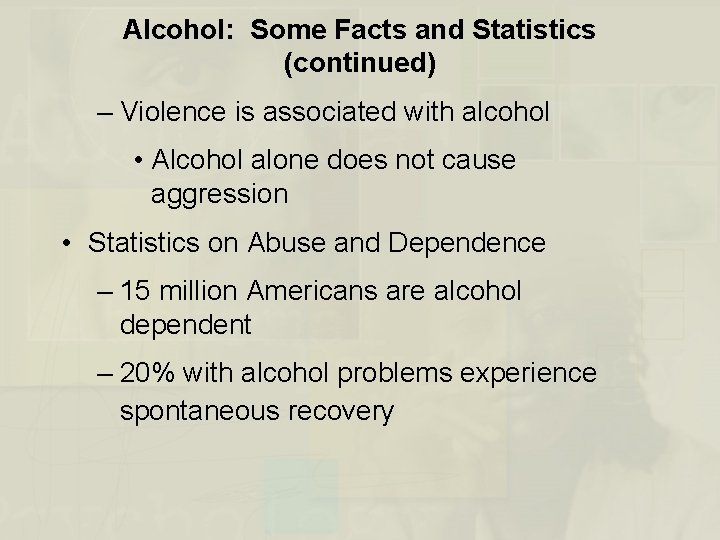 Alcohol: Some Facts and Statistics (continued) – Violence is associated with alcohol • Alcohol