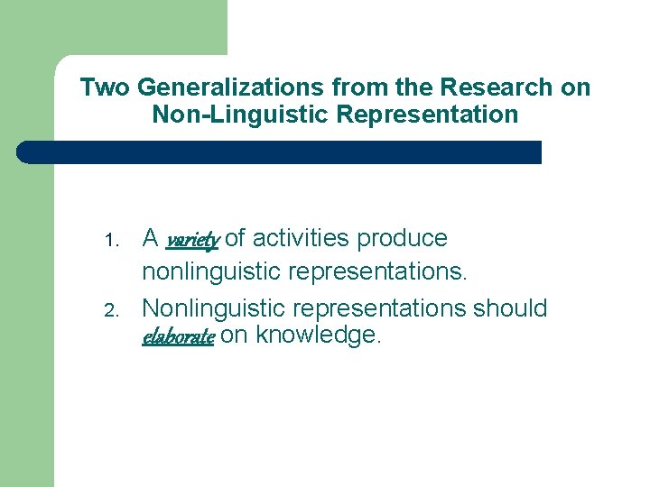 Two Generalizations from the Research on Non-Linguistic Representation 1. 2. A variety of activities