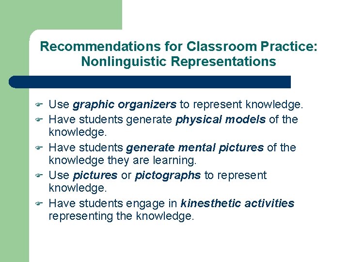 Recommendations for Classroom Practice: Nonlinguistic Representations F F F Use graphic organizers to represent