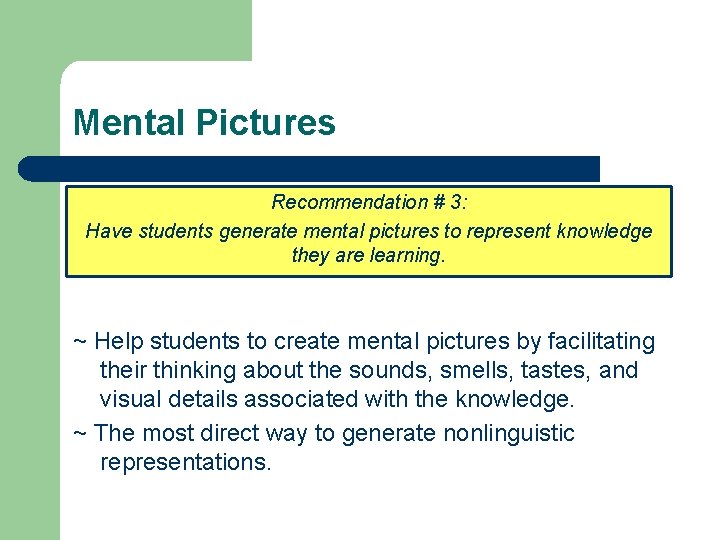 Mental Pictures Recommendation # 3: Have students generate mental pictures to represent knowledge they