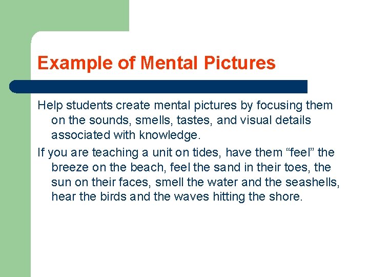 Example of Mental Pictures Help students create mental pictures by focusing them on the
